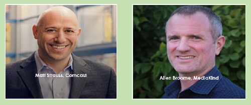 Matt Strauss is now chairman of NBCU's Peacock streaming platform and service, as well as head of the NBCU Digital Enterprises group, while former Comcast exec Allen Broome is the new CTO at MediaKind. 